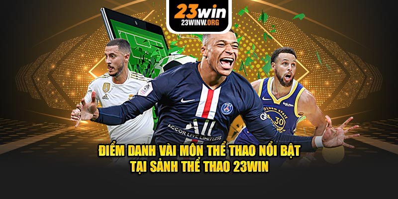 Điểm danh vài môn thể thao nổi bật tại sảnh thể thao 23WIN